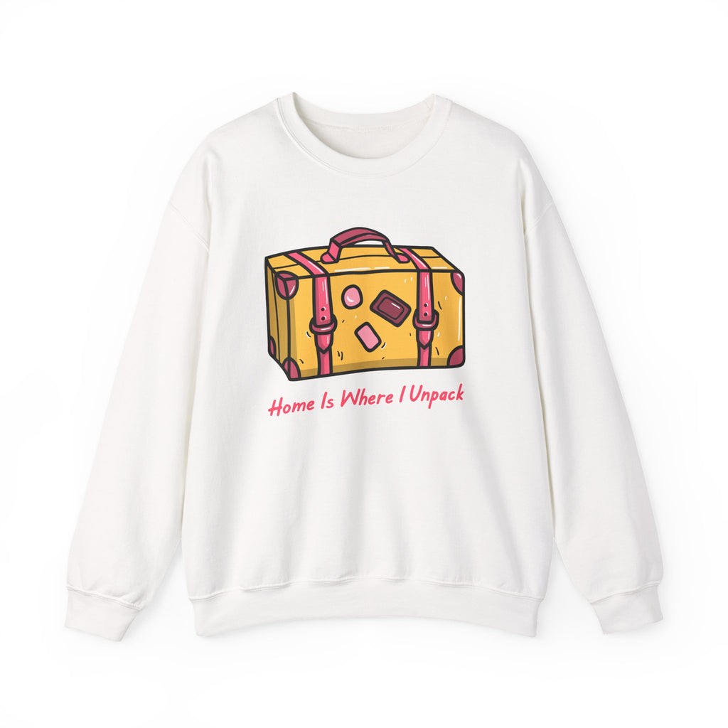 Home Is Where I Unpack™ Sweatshirt