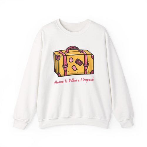 Home Is Where I Unpack™ Sweatshirt