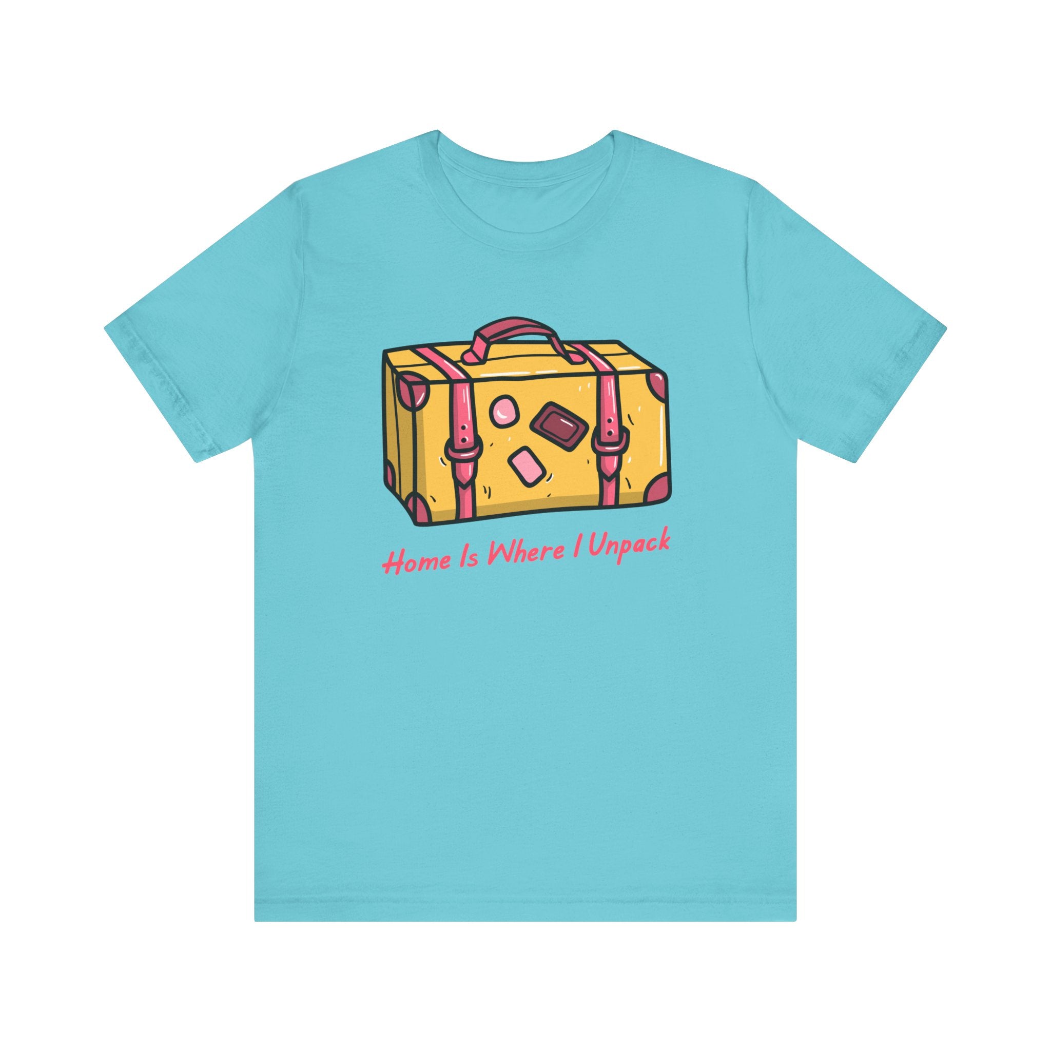 Home Is Where I Unpack™ Tee