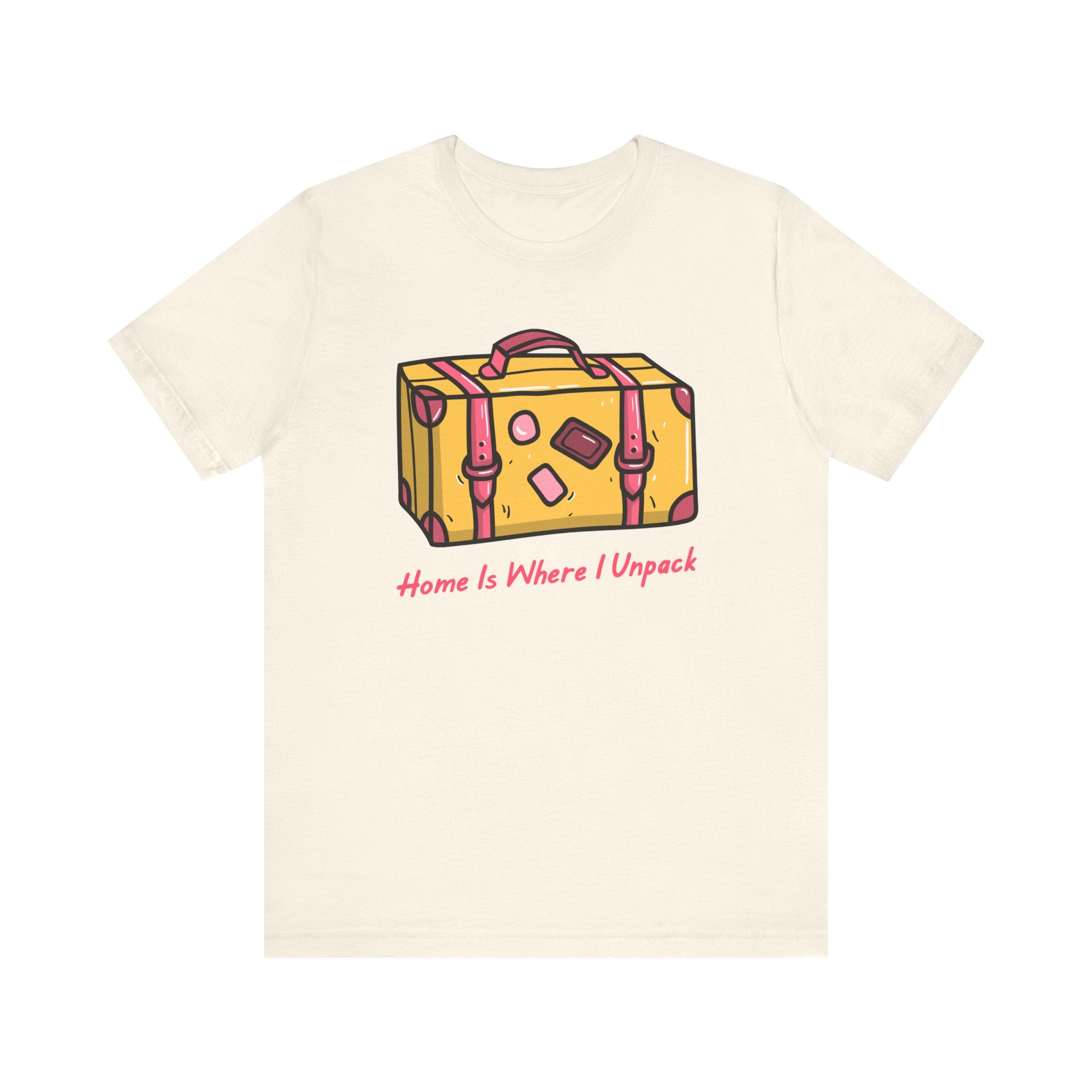 Home Is Where I Unpack™ Tee