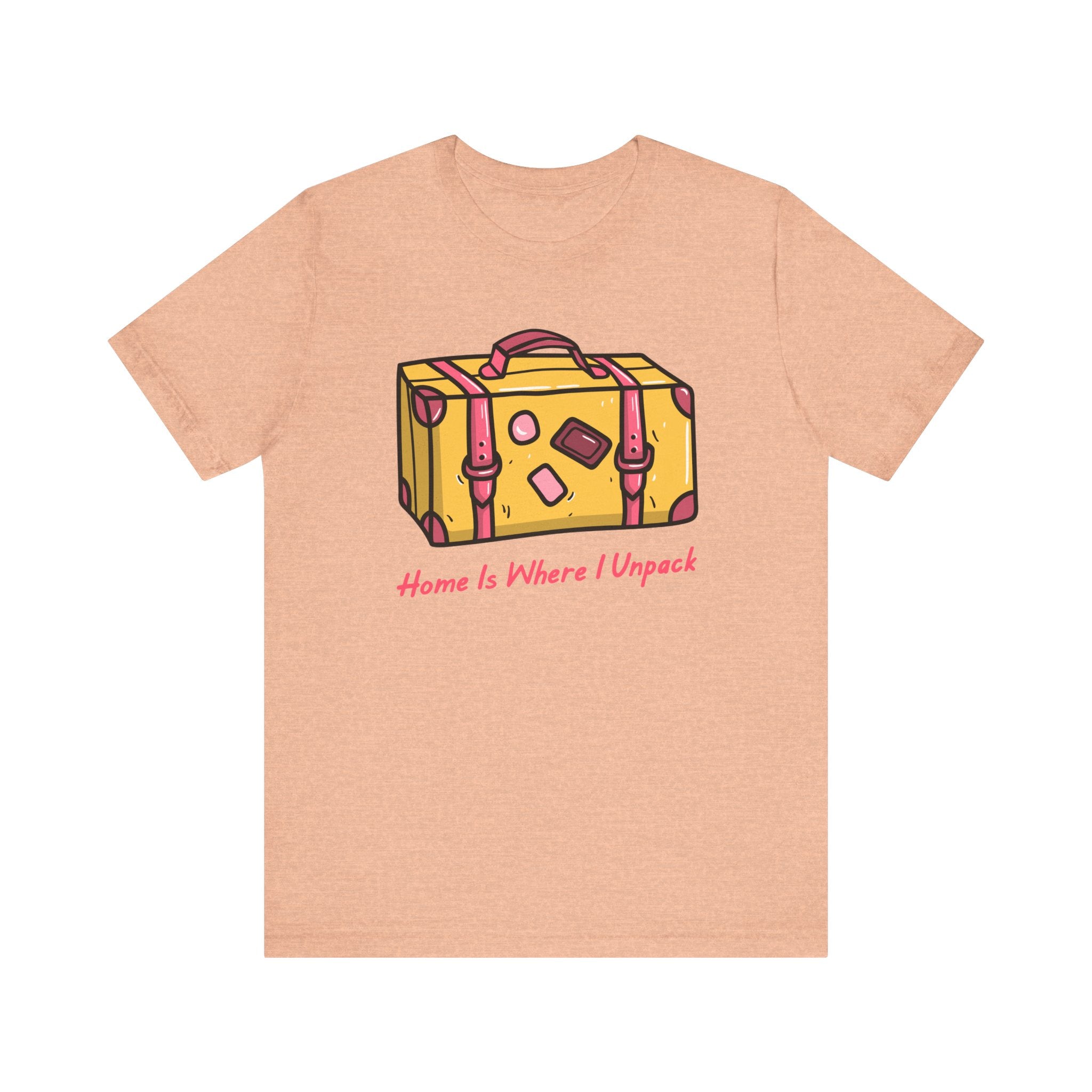 Home Is Where I Unpack™ Tee