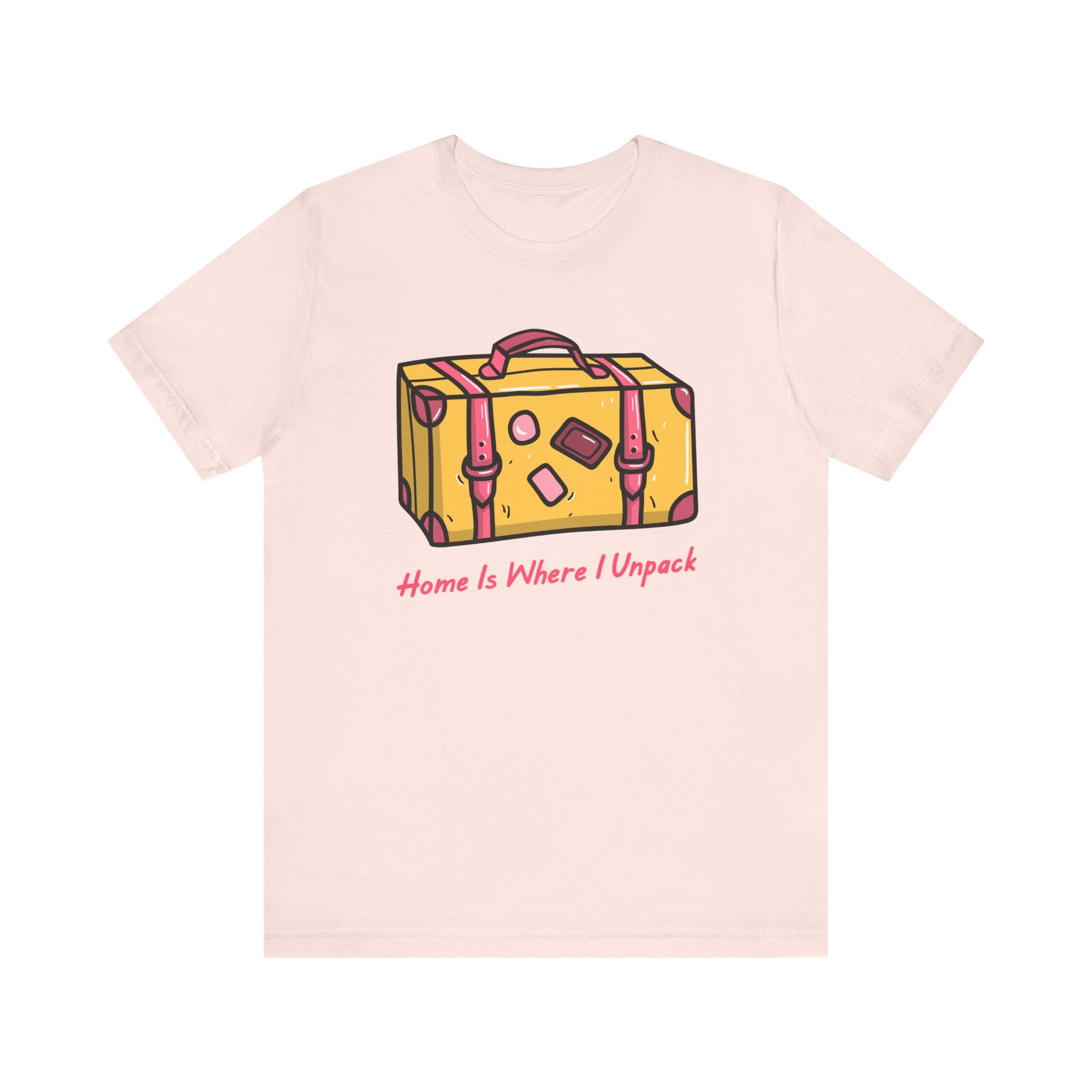 Home Is Where I Unpack™ Tee